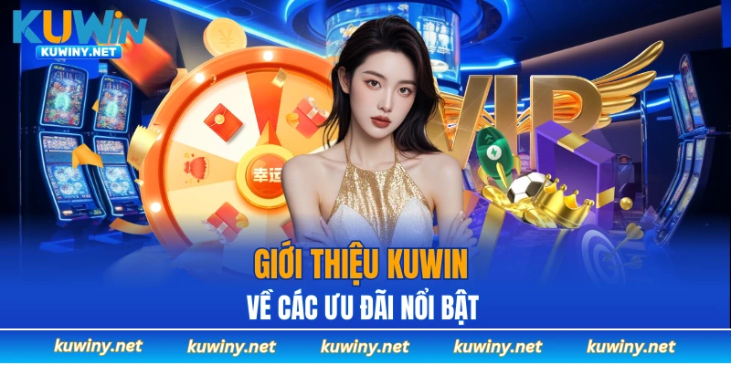 Các ưu đãi trong nội dung giới thiệu KUWIN