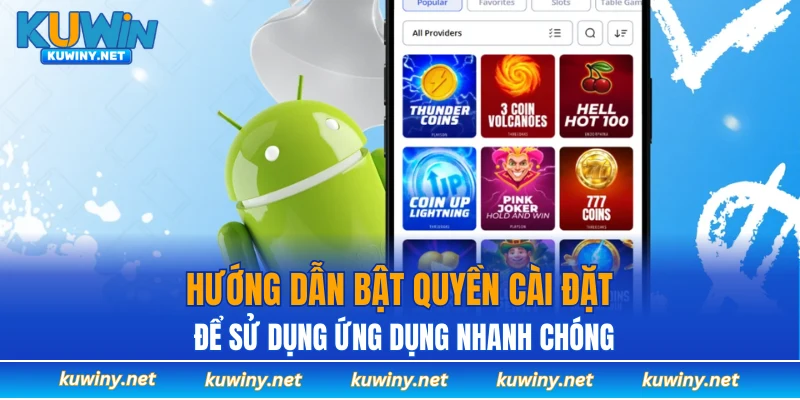 Hướng dẫn bật quyền cài đặt để sử dụng ứng dụng nhanh chóng