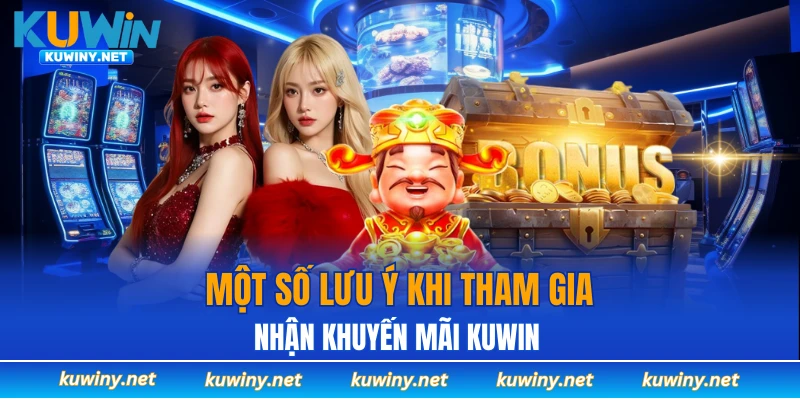 Lưu ý khi nhận khuyến mãi KUWIN